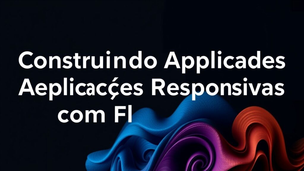 Construindo Aplicações Responsivas com Flexbox: Um Guia Prático