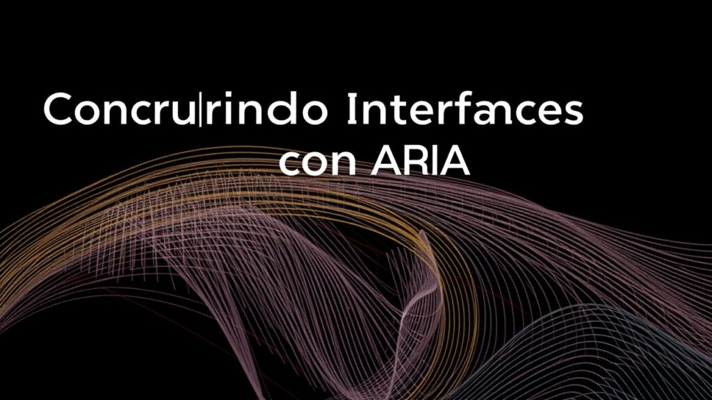 Construindo Interfaces Acessíveis com ARIA: Guia Prático para Desenvolvedores Front-end