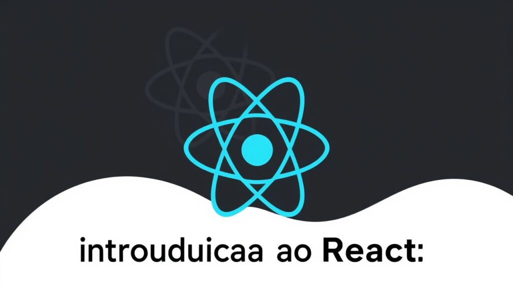 Introdução ao React: Criando Componentes Funcionais com Hooks