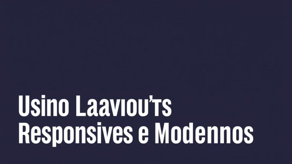 Usando o CSS Grid para Layouts Responsivos e Modernos