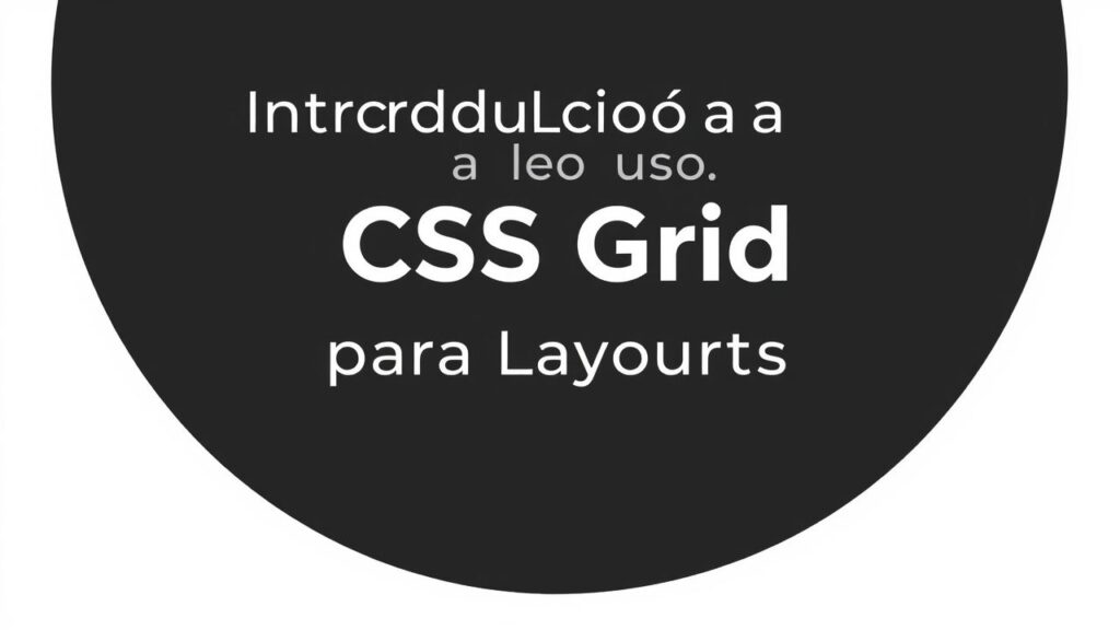 Introdução ao uso de CSS Grid para Layouts Modernos