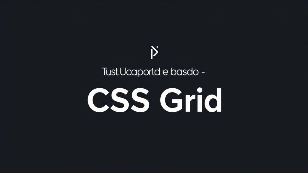 Como Utilizar CSS Grid para Criar Layouts Responsivos e Modernos