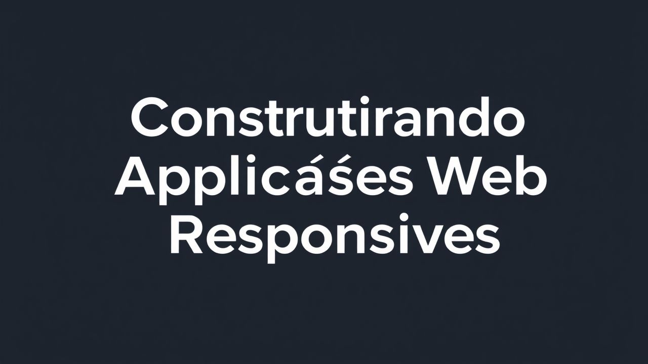 Construindo Aplicações Web Responsivas com CSS Flexbox