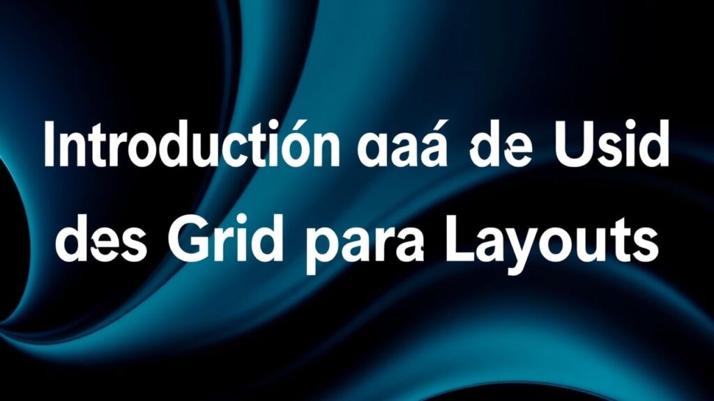 Introdução ao Uso de CSS Grid para Layouts Modernos