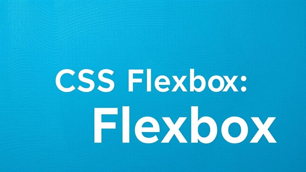 Domine o CSS Flexbox: Layouts Modernos e Responsivos