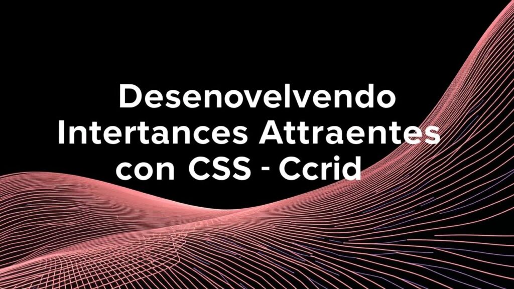 Desenvolvendo Interfaces Atraentes com CSS Grid e Flexbox