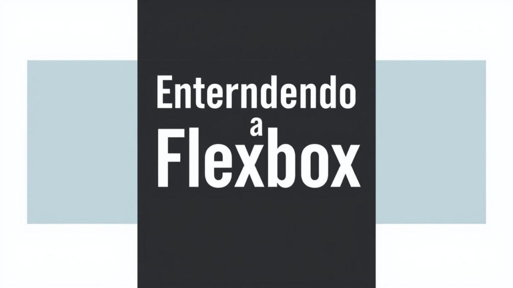 Entendendo o Flexbox: A Arte de Alinhar Elementos no CSS