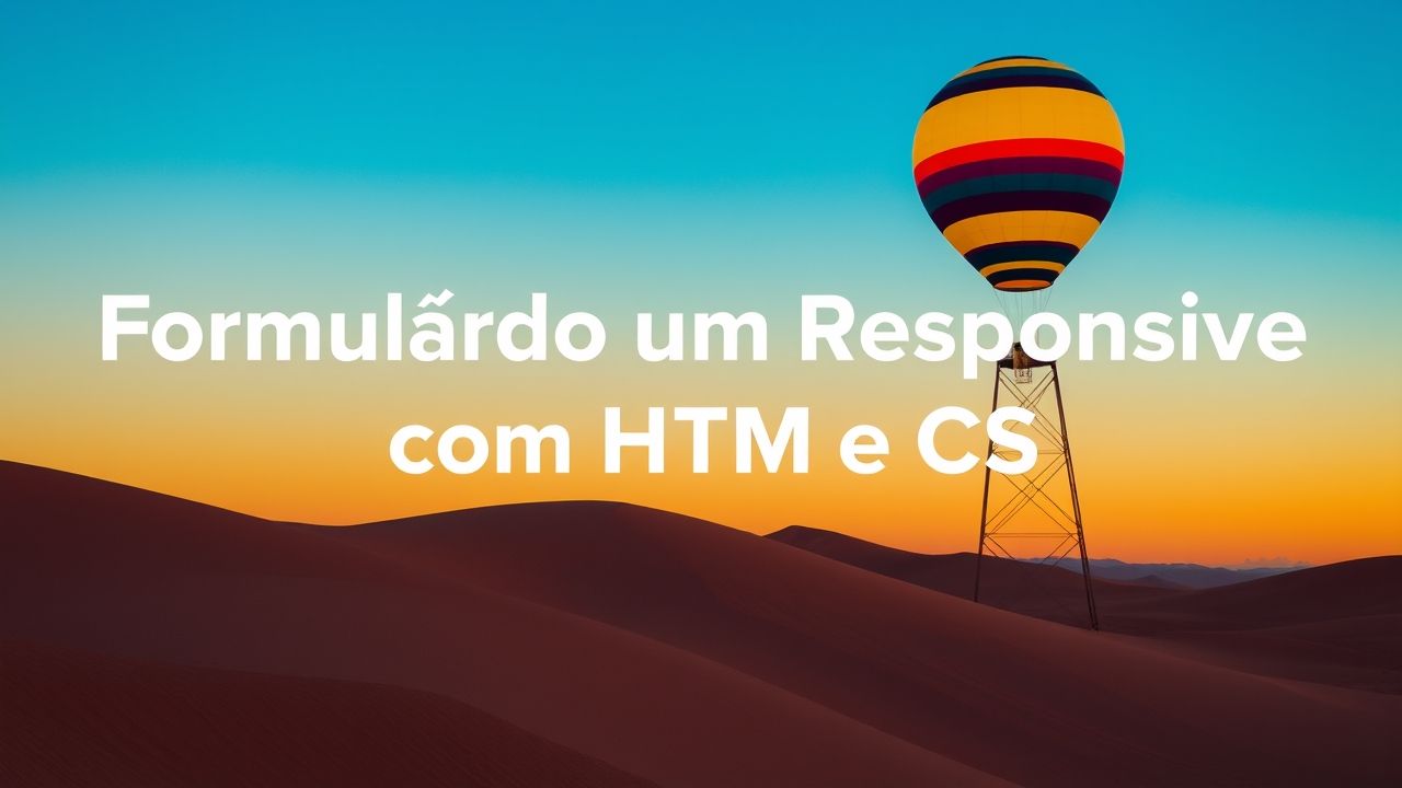 Construindo um Formulário Responsivo com HTML e CSS