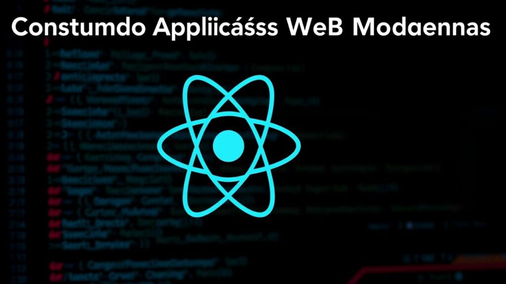 Construindo Aplicações Web Modernas com React e Hooks