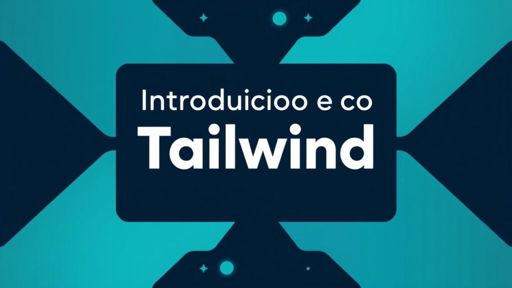 Introdução ao Tailwind CSS: Estilização Eficiente e Moderna para Desenvolvedores